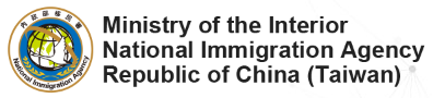 Ministry of the Interior National Immigration Agency Republic of China(Taiwan)